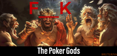 F__K The Poker Gods